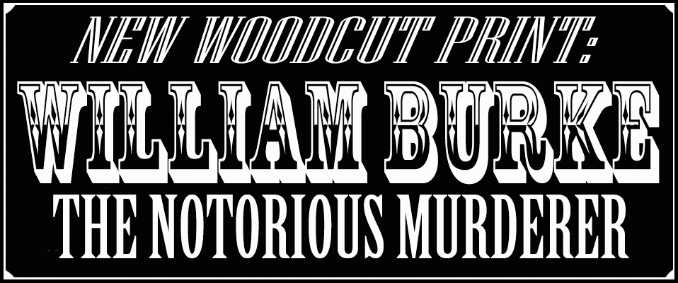 William Burke, The Notorious Murderer